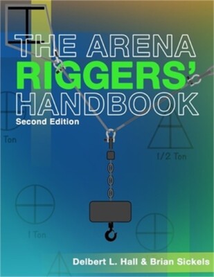 The Arena Riggers' Handbook, Second Edition (Paperback or Softback)