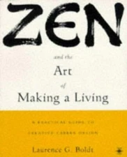 Zen and the Art of Making a Living: A Practical Guide to Creative Career Design