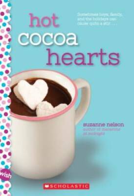 Hot Cocoa Hearts: A Wish Novel - Paperback By Nelson, Suzanne - GOOD