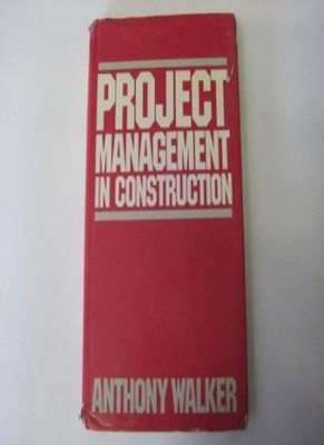 Project Management in Construction,Anthony Walker- 0246121998