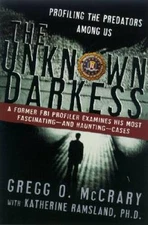 The Unknown Darkness: Profiling the Predators Among Us - Hardcover - VERY GOOD