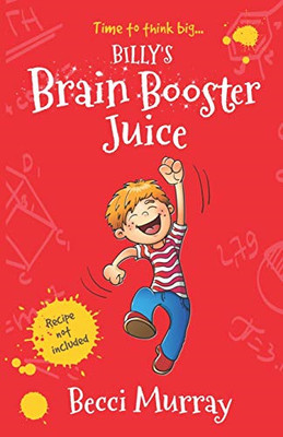Billy's Brain Booster Juice: a laugh-out-loud story for... - Murray, Becci