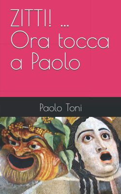 ZITTI! ... Ora cocca a Paolo di Paolo Toni, 2022, Indipendently Published