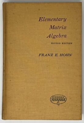 VTG Elementary Matrix Algebra: 2nd Ed. by Franz E. Hohn - 1965 HC Pub. Macmillan