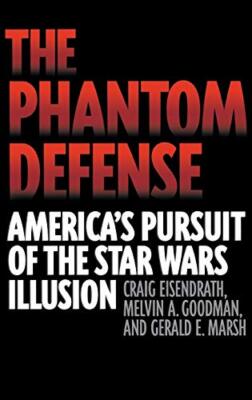 Die Phantomverteidigung: Amerikas Verfolgung der Star Wars-Illusion Craig Eisend...