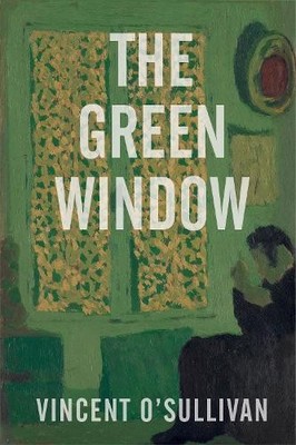 Vincent O'Sullivan The Green Window (Paperback)