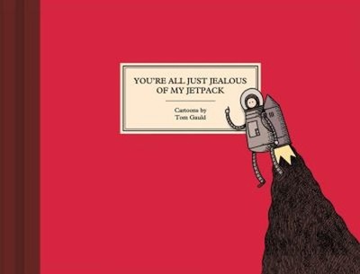You're All Just Jealous of My Jetpack : Cartoons Hardcover Tom Ga