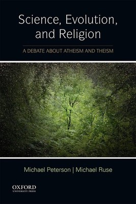 Science, Evolution, and Religion: A Debate about Atheism and Theism by Peterson