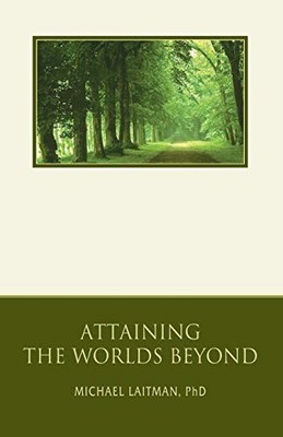 ATTAINING THE WORLDS BEYOND: A GUIDE TO SPIRITUAL By Michael Laitman *BRAND NEW*