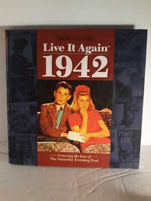 Good Old Days Live It Again: 1942 The Best OF Saturday Evening Post 