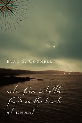 Notes from a Bottle Found on the Beach at Carmel: A Poem, Connell, Evan S,