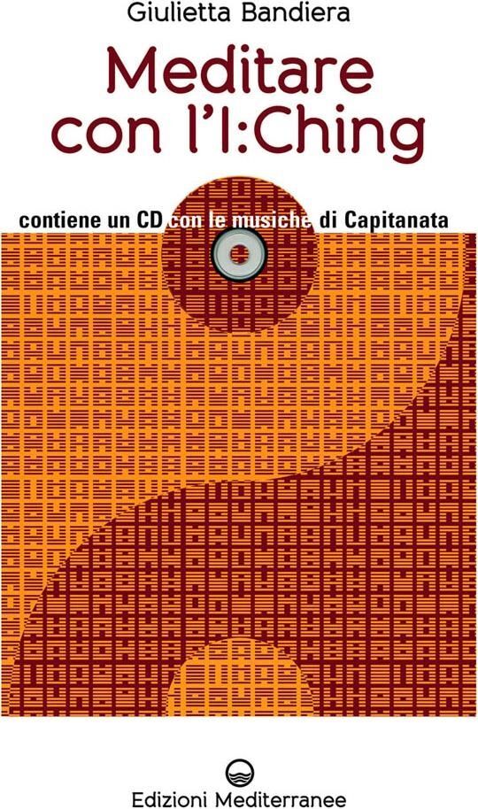 Libri Giulietta Bandiera - Meditare Con L'i:Ching. Con CD Audio