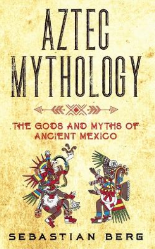 Sebastian Berg Aztec Mythology (Tascabile)