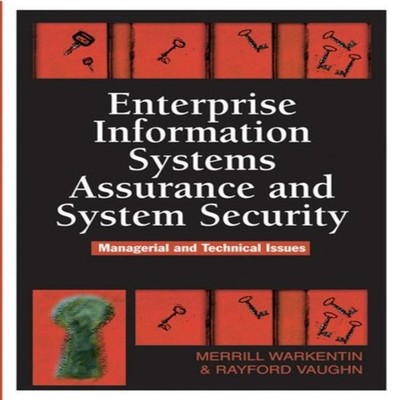 Enterprise Information Systems Assurance and System Security Mana