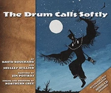The Drum Calls Softly by Bouchard, David; Willier, Shelley