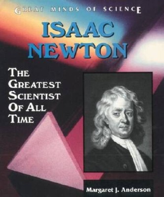 Isaac Newton: The Greatest Scientist of All Time (Great Minds of Science) - GOOD