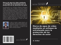 B. Sridhar | Marca De Agua De VíDeo Mediante Un Enfoque De Entrelazado Para...