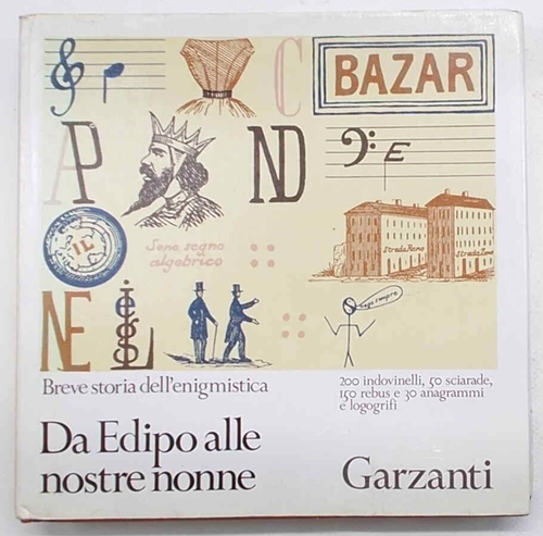 CUSATELLI - SORDI Da Edipo alle nostre nonne. Breve storia dell'enigmistica.