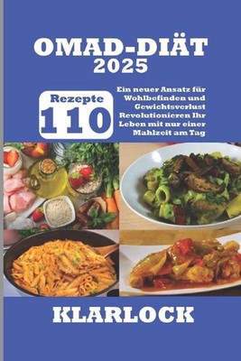 Omad-Dit 2025: 110 Rezepte Ein neuer Ansatz f?r Wohlbefinden und Gewichtsverlust