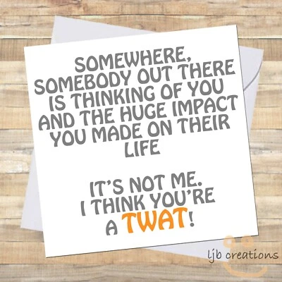 LJB CREATIONS Funny T**T Birthday Card Him Her Friend Mate Lady Man Rude Comedy Adult Humour