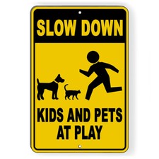 Slow Down Kids and Pets At Play Metal Sign 5 SIZES warning children cats SNW025