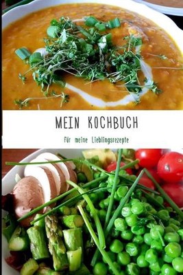 Mein Kochbuch: f?r meine Lieblingsrezepte - Rezeptbuch zum Selberschreiben f?r V