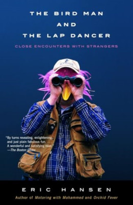 The Bird Man and the Lap Dancer: Close Encounters with  - Paperback NEW Hansen,