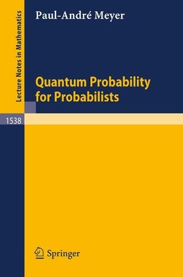 Quantum probability for probabilists. (=Lecture notes in mathematics ; Vol. 1538