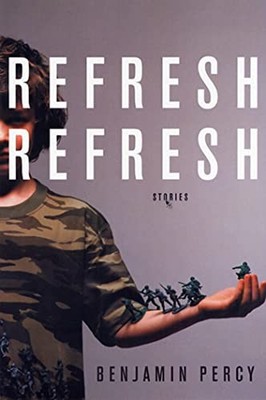 Refresh, Refresh : Stories by Benjamin Percy (2007, Trade Paperback)