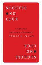 Robert H. Frank Success and Luck (Hardback)