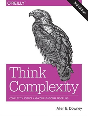 Think Complexity: Complexity Science and Computational Modeling by Allen B....