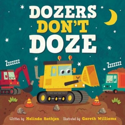 Dozers Don't Doze by Melinda Lee Rathjen: New