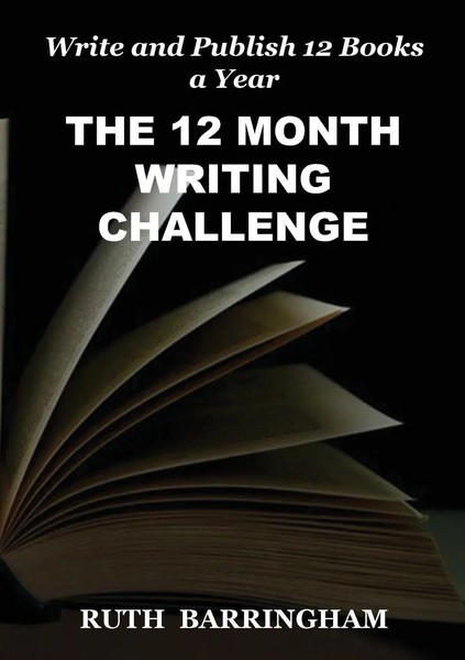The 12 Month Writing Challenge Write And Publish 12 Books A Year Ruth Barringham-image