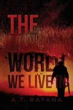 The World We Live In by A.T. Rayana Paperback Book