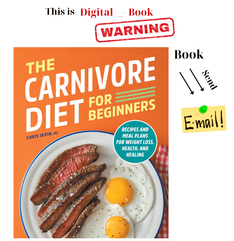 The Carnivore Diet for Beginners: Recipes and Meal Plans for Weight Loss, Healt