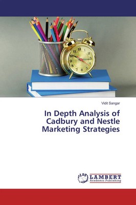 In Depth Analysis of Cadbury and Nestle Marketing Strategies | Vidit Sangar