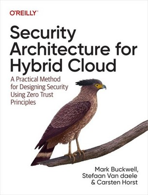 Security Architecture for Hybrid Cloud : A Practical Method for Designing Sec...