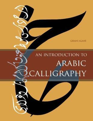 An Introduction to Arabic Calligraphy, Alani, Ghani, Very Good Book