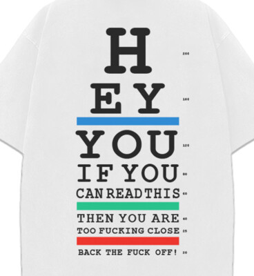 Funny Eye Exam ''You are too close, Back the F up'' Personal Space Slogan T-Shirt