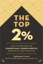 The Top 2 Percent: How to Become the Highest-Paid, Highest-Profile Person in You
