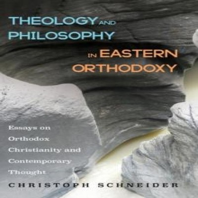 Theology and Philosophy in Eastern Orthodoxy Wipf And Stock Publi