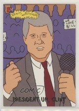 1994 Fleer Ultra Beavis and Butt-Head Bill Clinton President Uh Clint #8569 0w6