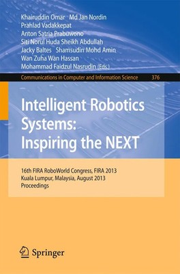Kairuddin Omar (u. a.) | Intelligent Robotics Systems: Inspiring the NEXT | Buch