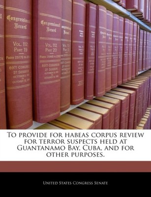 United States Congre - To provide for habeas corpus review for terror  - X555z