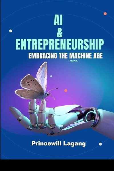 AI and Entrepreneurship Embracing The Machine Age Princewill Lagang Taschenbuch-image