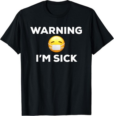 Warning, I'm Sick! Funny Medical T Shirt