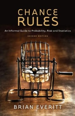 CHANCE RULES: AN INFORMAL GUIDE TO PROBABILITY, RISK AND By Brian Everitt *Mint*
