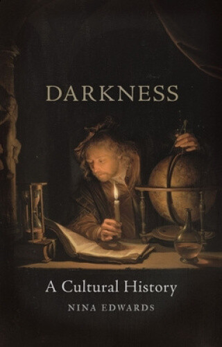 Thumbnail - Darkness: A Cultural History By Edwards, Nina