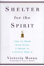 Shelter for the Spirit: How to Make Your Home a Haven in a Hectic World - GOOD