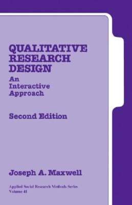 Qualitative Research Design: An Interactive Approach by Dr. Maxwell, Joseph A